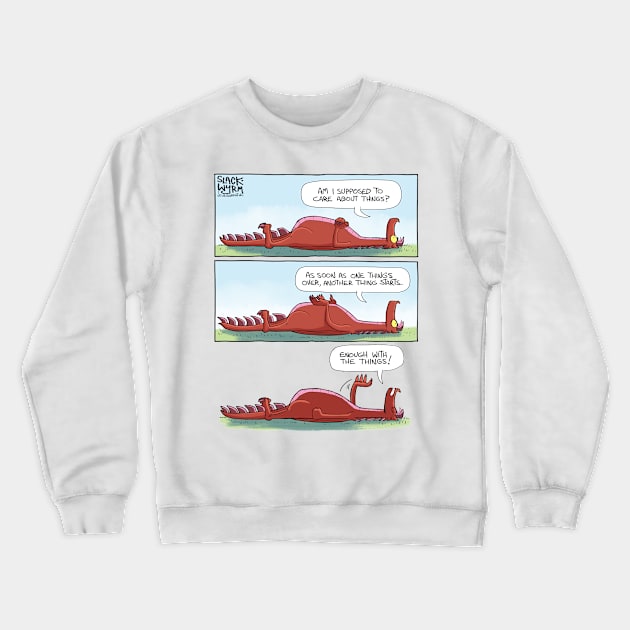 Enough with the things Crewneck Sweatshirt by Slack Wyrm
